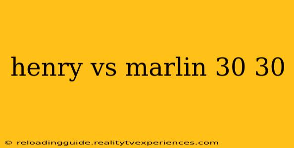 henry vs marlin 30 30