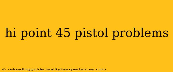 hi point 45 pistol problems