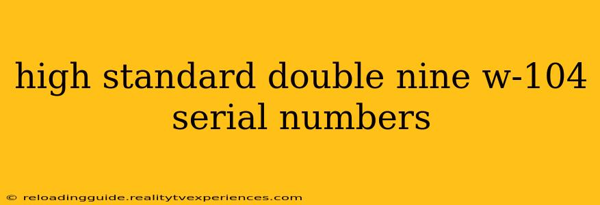 high standard double nine w-104 serial numbers