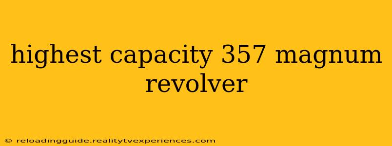 highest capacity 357 magnum revolver