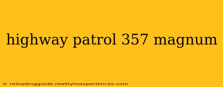 highway patrol 357 magnum