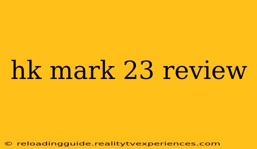 hk mark 23 review