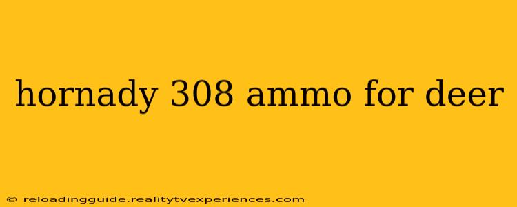 hornady 308 ammo for deer