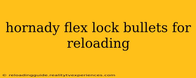 hornady flex lock bullets for reloading