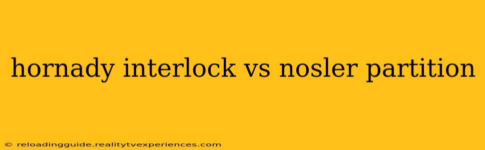 hornady interlock vs nosler partition