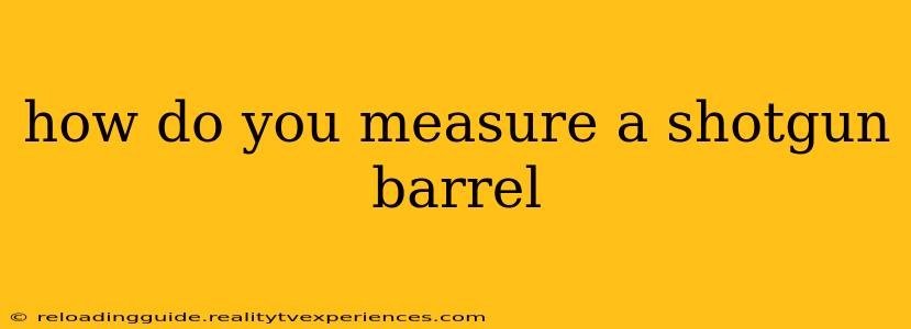 how do you measure a shotgun barrel