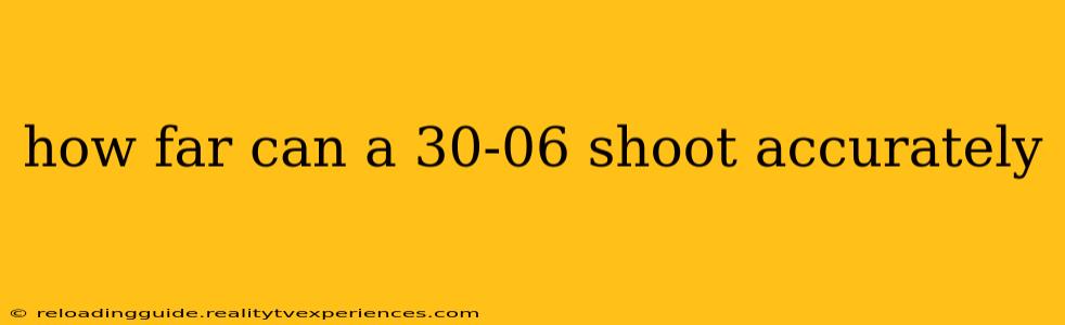 how far can a 30-06 shoot accurately