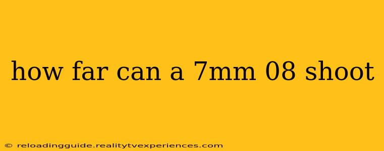 how far can a 7mm 08 shoot