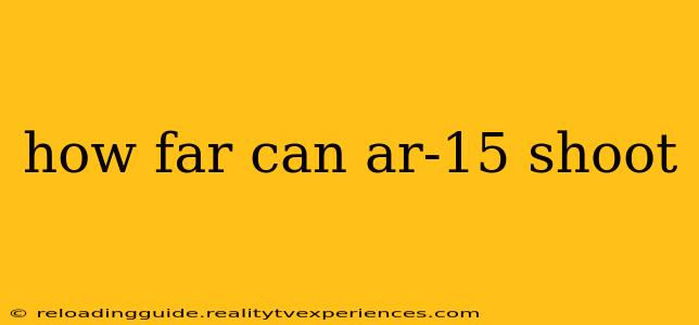 how far can ar-15 shoot