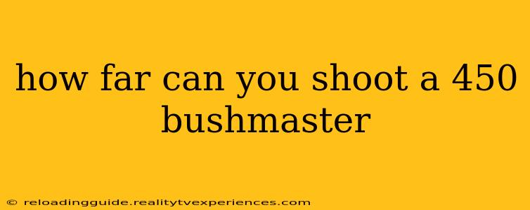 how far can you shoot a 450 bushmaster