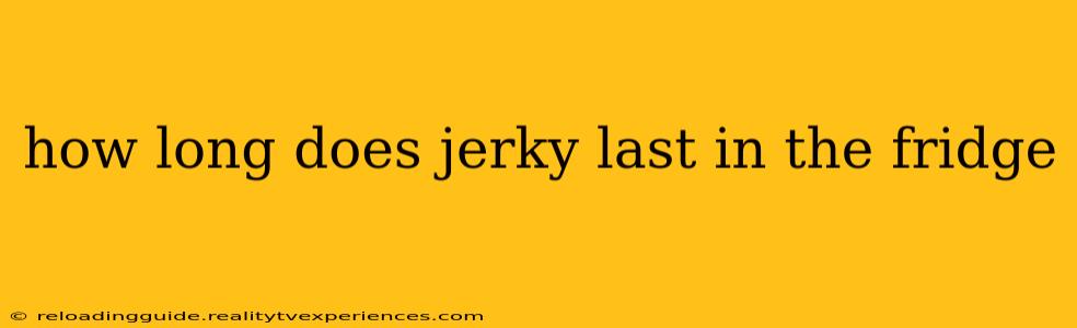 how long does jerky last in the fridge