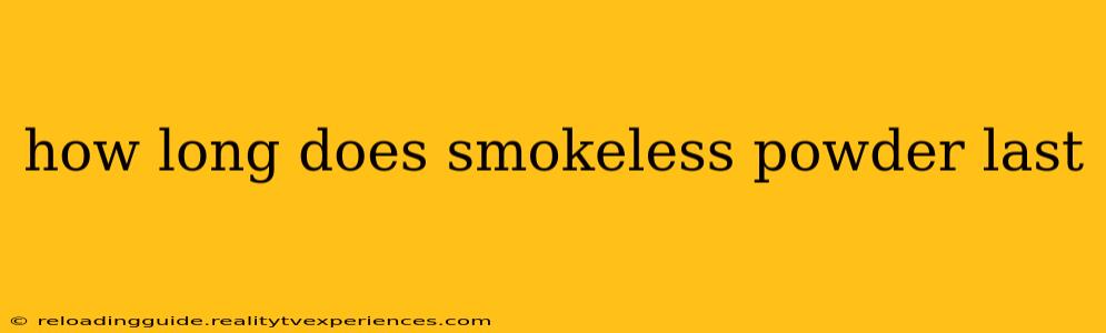 how long does smokeless powder last