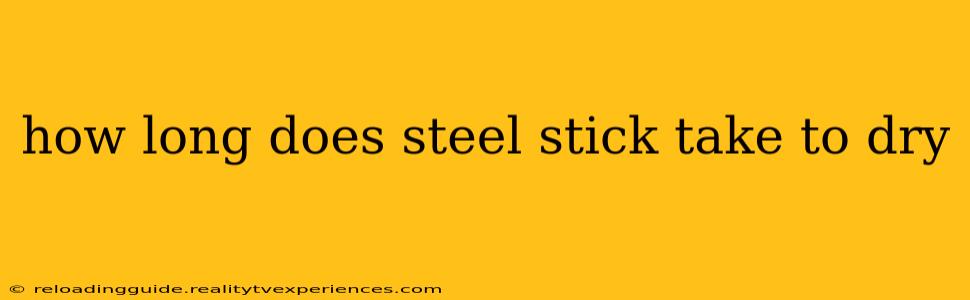 how long does steel stick take to dry