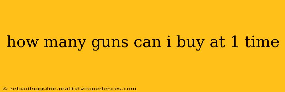 how many guns can i buy at 1 time