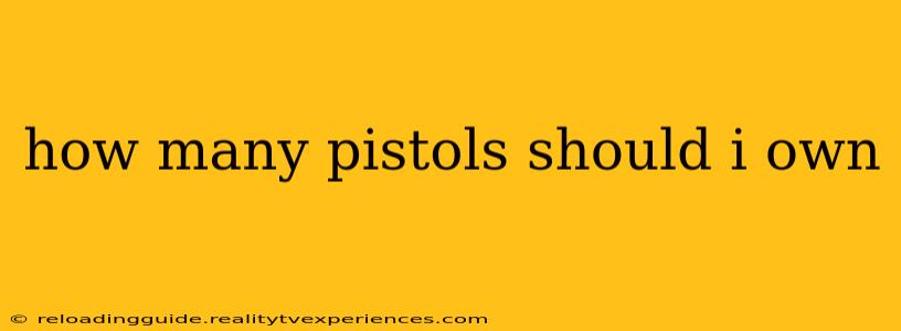 how many pistols should i own