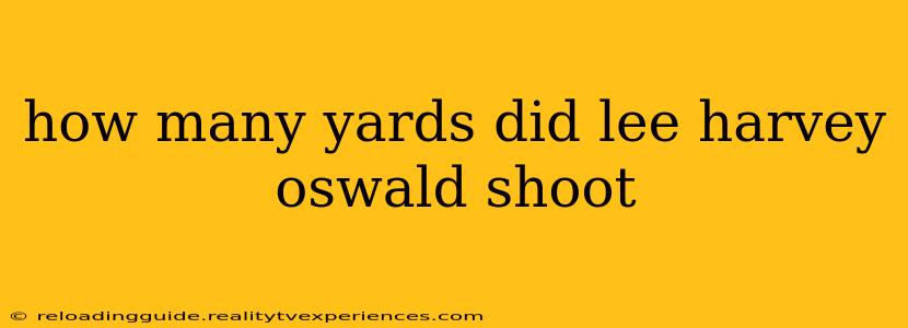 how many yards did lee harvey oswald shoot