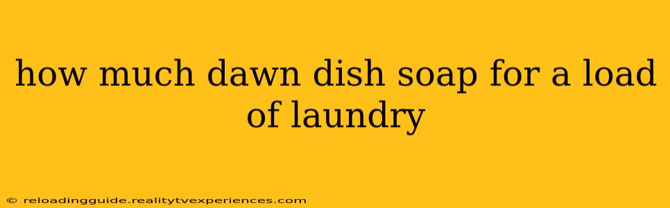 how much dawn dish soap for a load of laundry