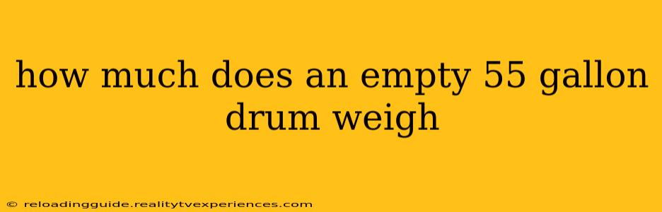 how much does an empty 55 gallon drum weigh