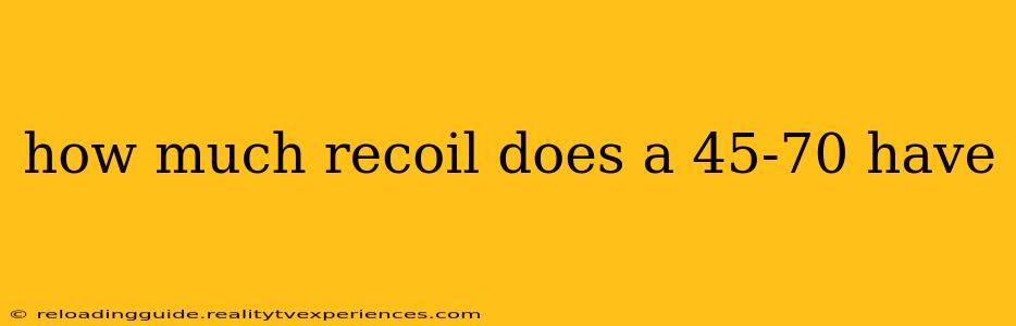 how much recoil does a 45-70 have