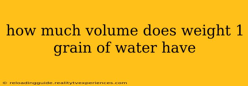 how much volume does weight 1 grain of water have