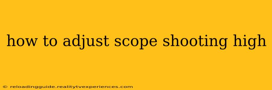 how to adjust scope shooting high