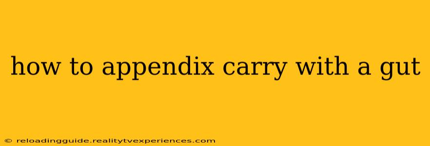 how to appendix carry with a gut