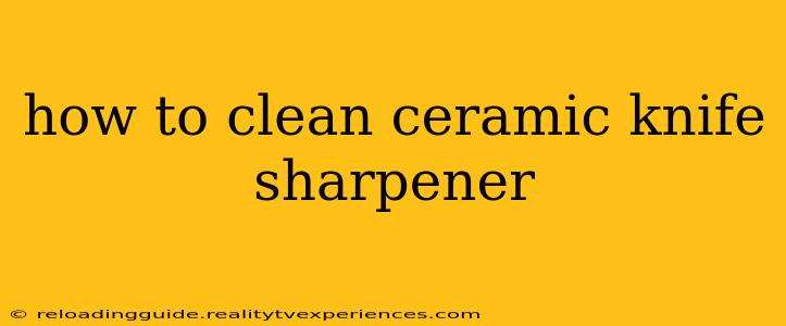 how to clean ceramic knife sharpener