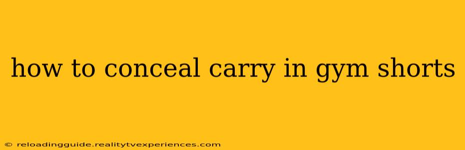 how to conceal carry in gym shorts