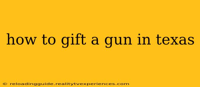 how to gift a gun in texas