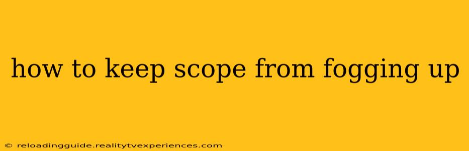 how to keep scope from fogging up