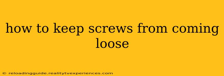 how to keep screws from coming loose