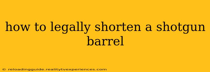 how to legally shorten a shotgun barrel