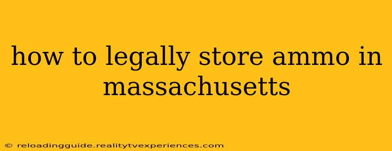 how to legally store ammo in massachusetts