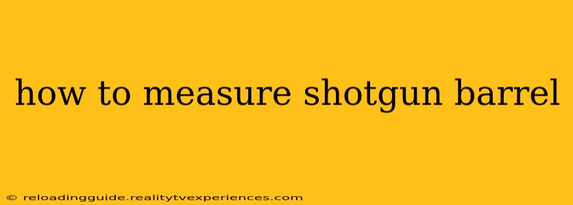 how to measure shotgun barrel