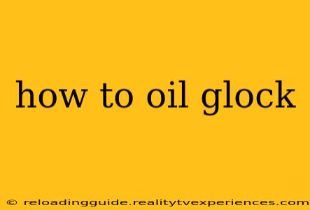 how to oil glock