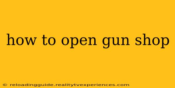 how to open gun shop