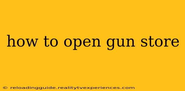 how to open gun store