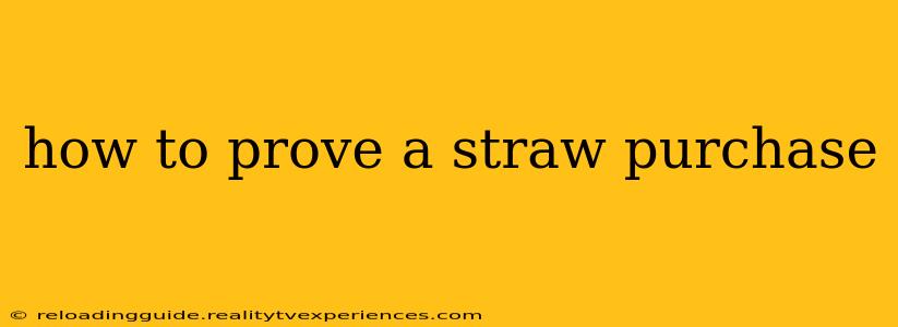 how to prove a straw purchase