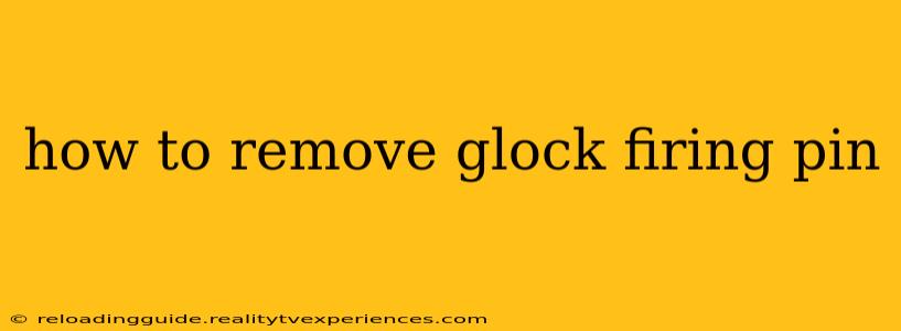 how to remove glock firing pin