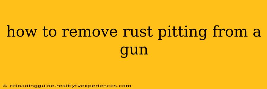 how to remove rust pitting from a gun