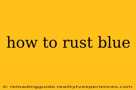 how to rust blue