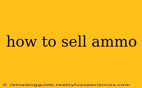 how to sell ammo