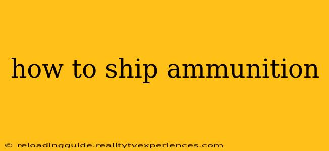 how to ship ammunition