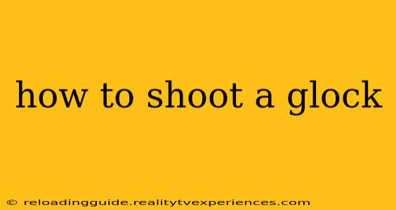 how to shoot a glock