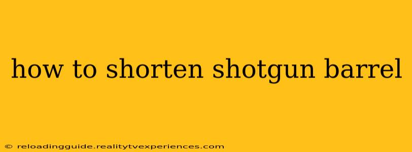 how to shorten shotgun barrel