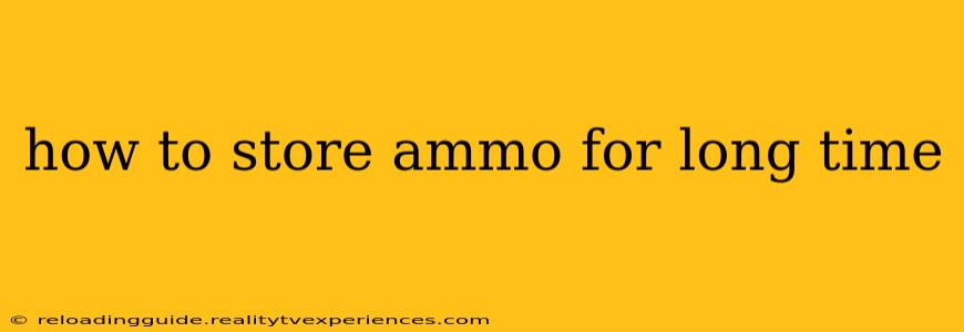 how to store ammo for long time