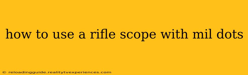 how to use a rifle scope with mil dots