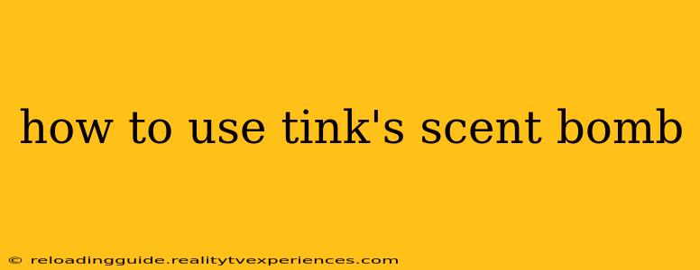 how to use tink's scent bomb