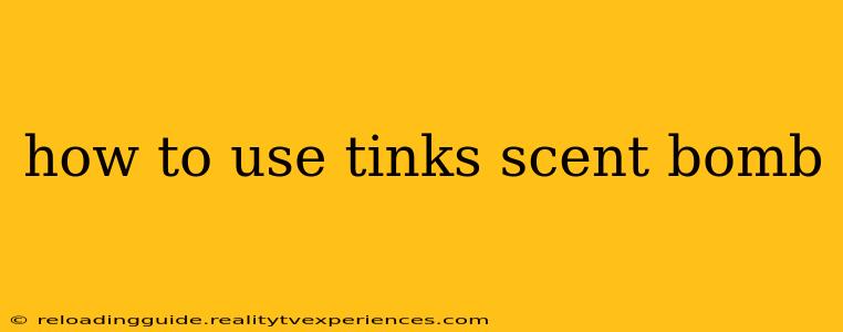 how to use tinks scent bomb