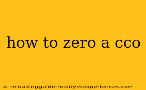 how to zero a cco